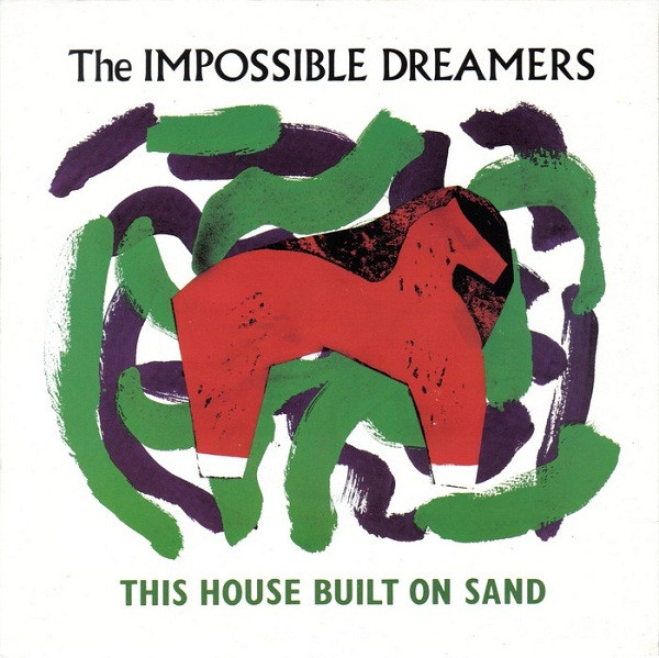 The Impossible Dreamers - This House Built On Sand | Arcadia Records (iD001)