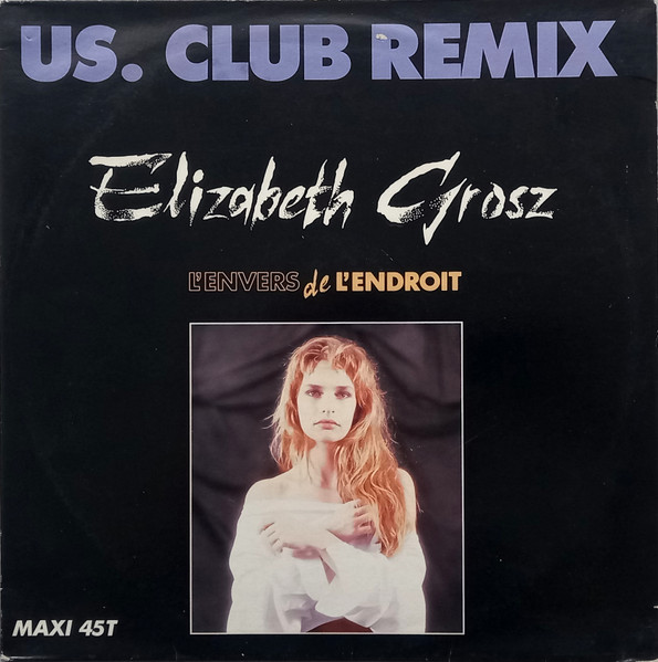 Elizabeth Grosz - L'Envers De L'Endroit (US. Club Remix) | CBS (CBS 654824 8)
