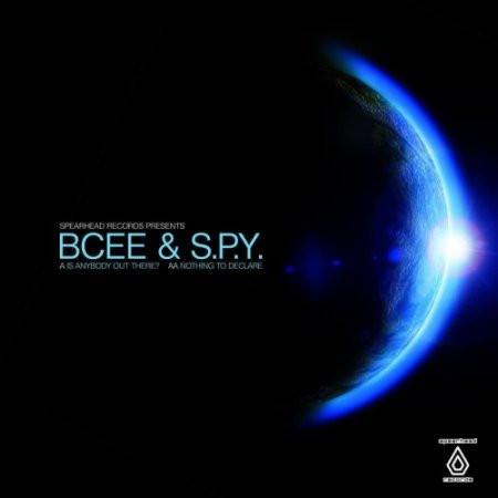BCee & S.P.Y. - Is Anybody Out There? / Nothing To Declare | Spearhead Records (SPEARLTD002)