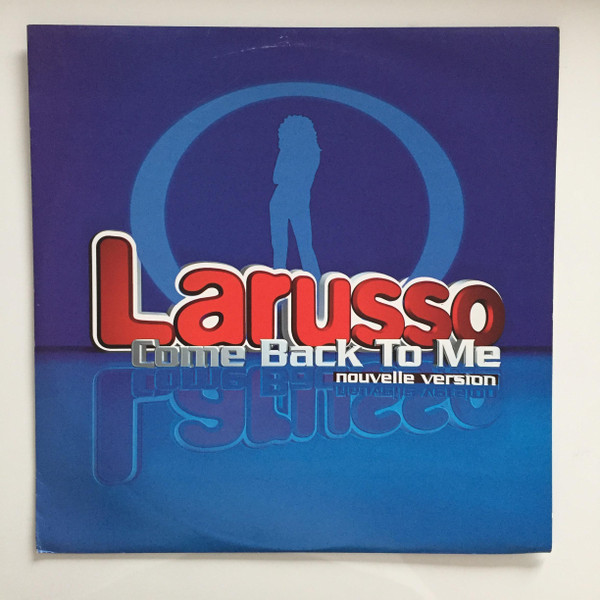 Larusso - Come Back To Me (Nouvelle Version) | EMI Music France (7243 8883716 3)