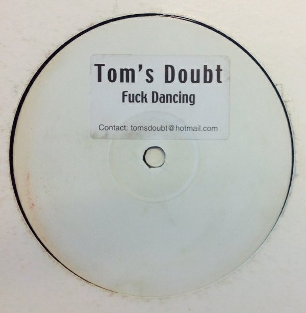 Tom's Doubt - Fuck Dancing | Not On Label (HELLA001)