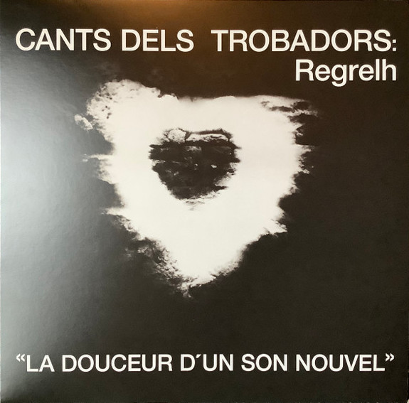 Regrelh - Cants Dels Trobadors: « La Douceur D'Un Son Nouvel » | Dizonord (DZN 04)