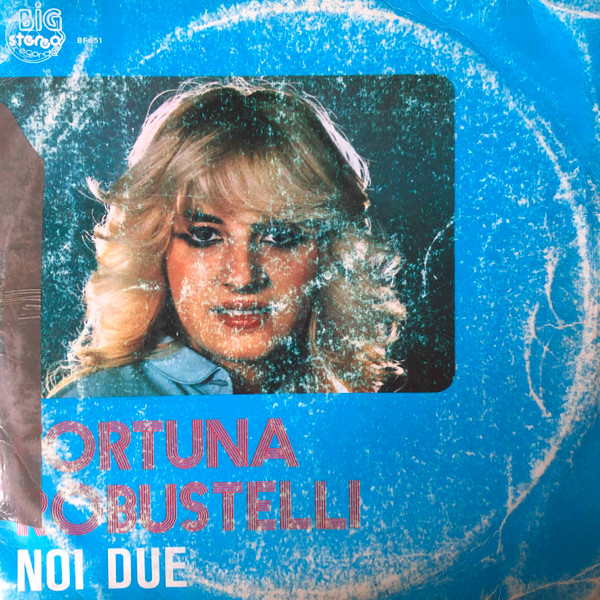Fortuna Robustelli - Noi Due | Big Stereo Record (BF 051) - 2