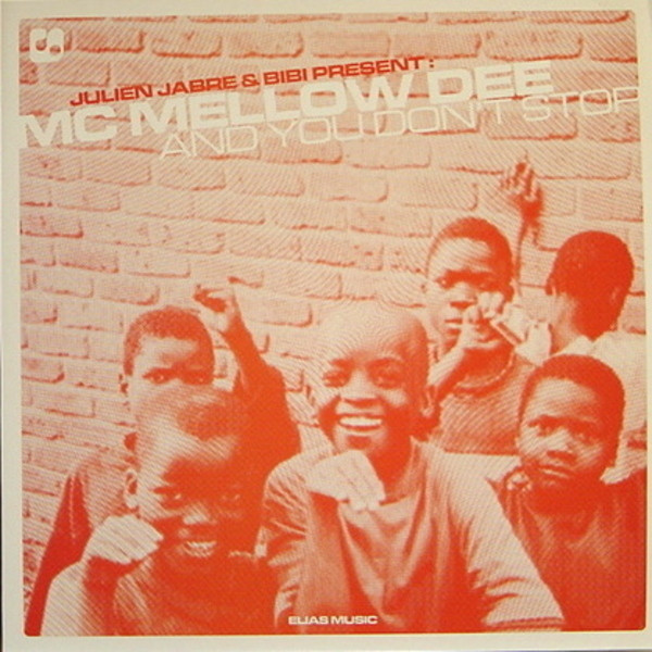 Julien Jabre & Bibi Present MC Mellow Dee - And You Don't Stop | Elias Productions (EL 004) - main