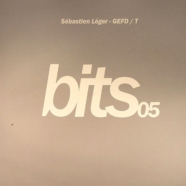 Sébastien Léger - GEFD / T | Bits Music (bits05)