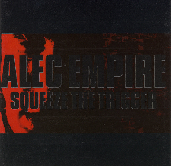 Alec Empire - Squeeze The Trigger | Digital Hardcore Recordings (DHR) (DHR CD11)