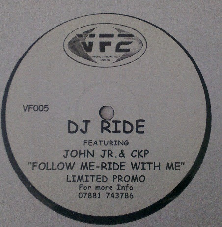 DJ Ride Featuring John Jr. & CKP - Follow Me / Ride With Me | Vinyl Frontier 2000 (VF005)