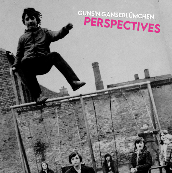 Guns'n'gänseblümchen - Perspectives | Donnez-Moi Du Feu (DMDF#43) Guns'n'gänseblümchen - Perspectives | Donnez-Moi Du Feu (DMDF#43)