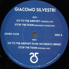 Giacomo Silvestri - Go To The Airport / Stop The Train | 25hours Records (25HRS-008)