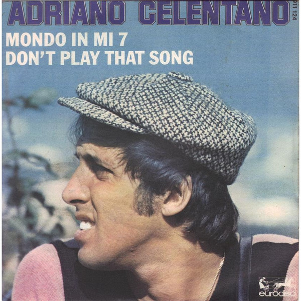 Adriano Celentano - Don't Play That Song / Mondo In Mi 7 | Eurodisc (911 124)