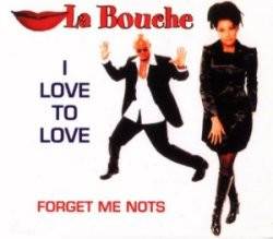 La Bouche - I Love To Love / Forget Me Nots | MCI (74321 33523 1) - main