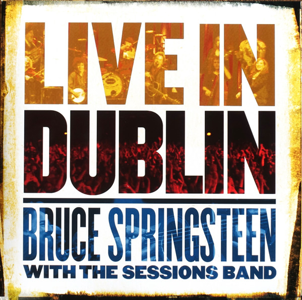 Bruce Springsteen With The Sessions Band - Live In Dublin | Columbia (19075978961)