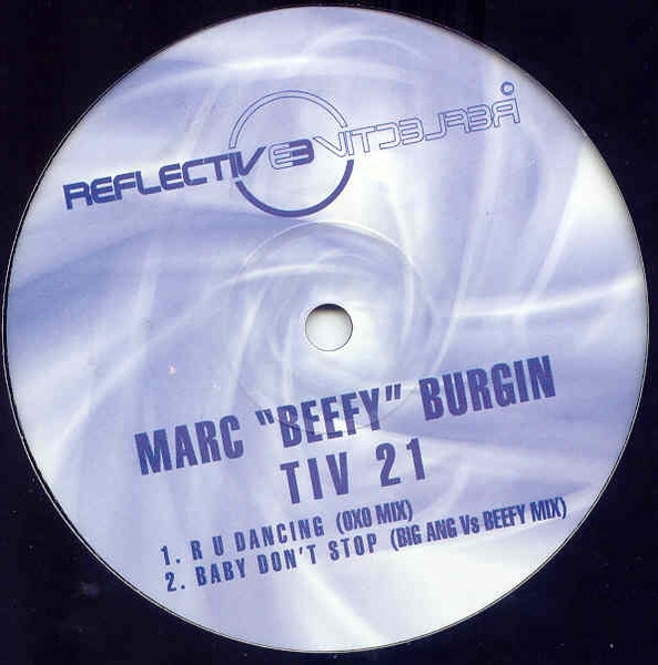 Marc "Beefy" Burgin - R U Dancing / Baby Don't Stop | Reflective Records (TIV 21)
