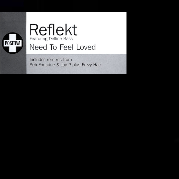 Reflekt Featuring Delline Bass - Need To Feel Loved | Positiva (12TIVDJX213)
