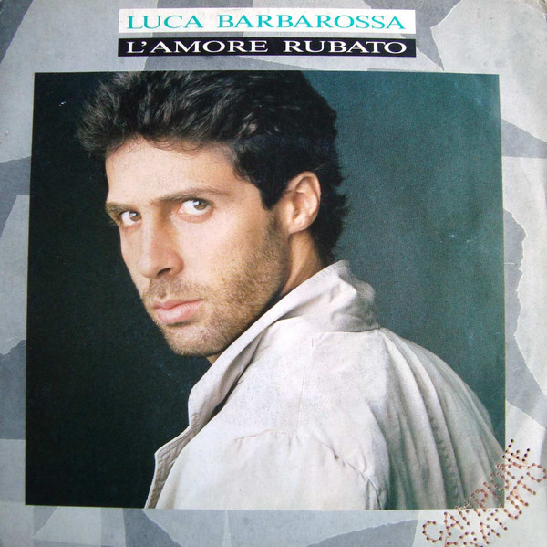 Luca Barbarossa - L'Amore Rubato | CBS (651414 7) Luca Barbarossa - L'Amore Rubato | CBS (651414 7)