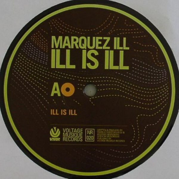 Marquez Ill - Ill Is Ill | Voltage Musique Records (VMR 020)