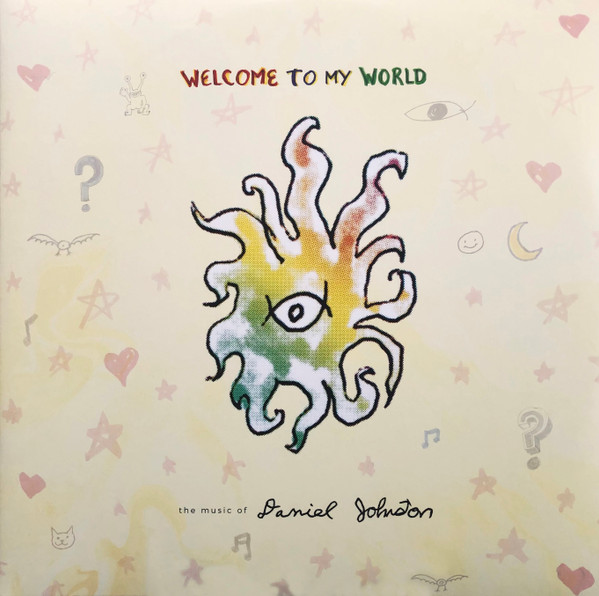 Daniel Johnston - Welcome To My World: The Music Of Daniel Johnston | Eternal Yip Eye Records (EYE-328 CE) Daniel Johnston - Welcome To My World: The Music Of Daniel Johnston | Eternal Yip Eye Records (EYE-328 CE)