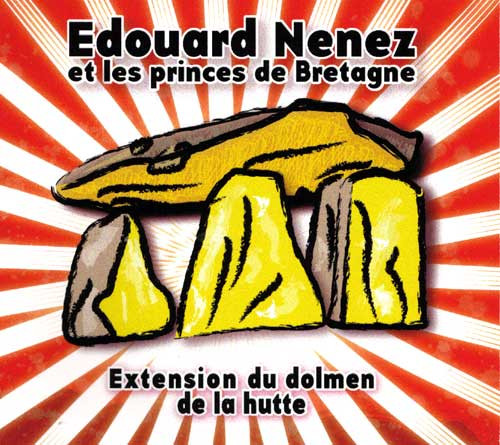 Edouard Nenez Et Les Princes De Bretagne - Extension Du Dolmen De La Hutte | Not On Label (Edouard Nenez Self-released) (none)