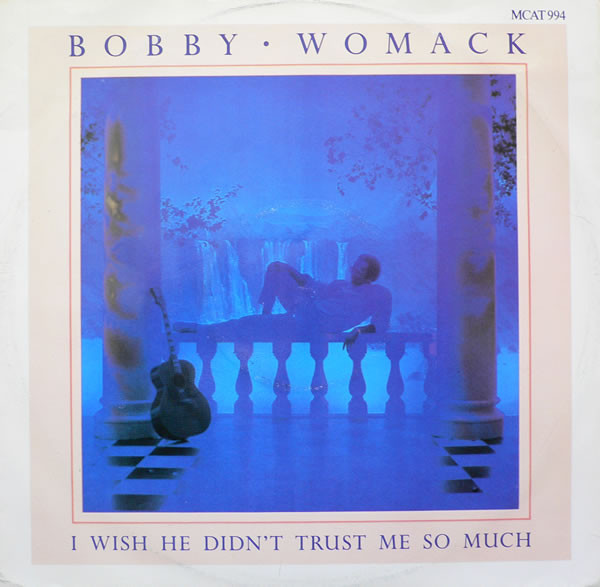Bobby Womack - I Wish He Didn't Trust Me So Much | MCA Records (MCAT 994)