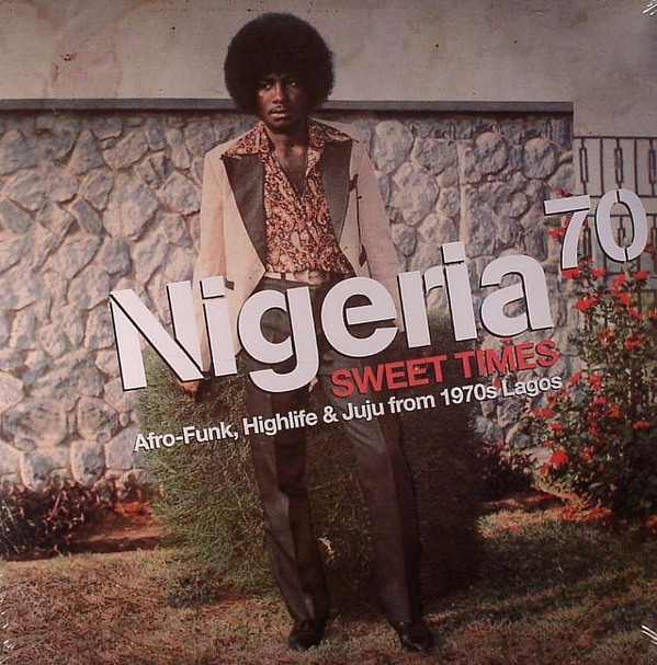 Various - Nigeria 70 (Sweet Times: Afro-Funk, Highlife & Juju From 1970s Lagos) | Strut (STRUT079LP)