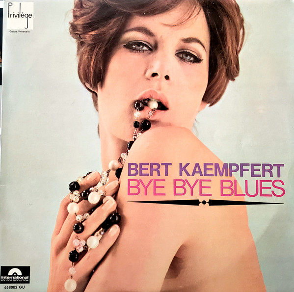 Bert Kaempfert - Bye Bye Blues | International Polydor Production (658002) Bert Kaempfert - Bye Bye Blues | International Polydor Production (658002)