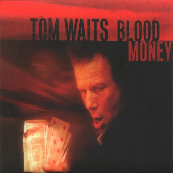 Tom Waits - Blood Money | Anti- (6629-1) - main Tom Waits - Blood Money | Anti- (6629-1) - main