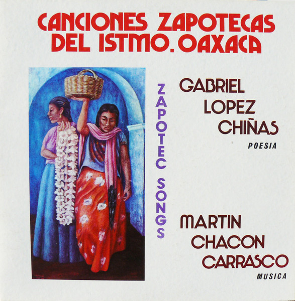 Gabriel Lopez Chiñas , Martin Chacon Carrasco - Canciones Zapotecas Del Istmo. Oaxaca | Productos Especiales CBS (17-04-1996) Gabriel Lopez Chiñas , Martin Chacon Carrasco - Canciones Zapotecas Del Istmo. Oaxaca | Productos Especiales CBS (17-04-1996)