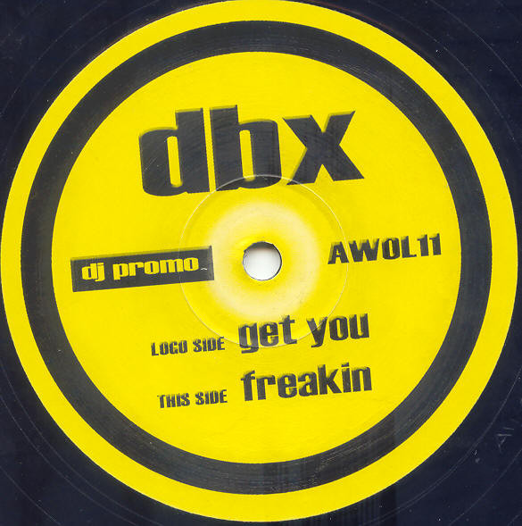 D.B.X. - Get You / Freakin | AWOL Records (AWOL11)