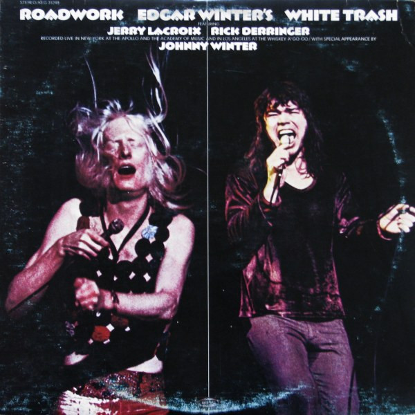 Edgar Winter's White Trash Featuring Jerry LaCroix , Rick Derringer With Special Appearance By Johnny Winter - Roadwork | Epic (KEG 31249)