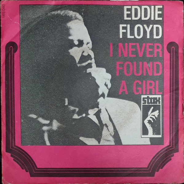 Eddie Floyd - I've Never Found A Girl (To Love Me Like You Do) / I'm Just The Kind Of Fool | Stax (169040) - main