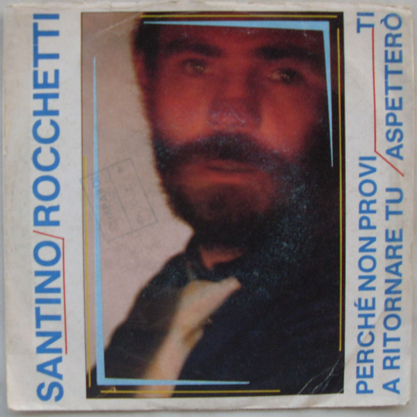 Santino Rocchetti - Perchè Non Provi A Ritornare Tu | Società Italiana Fonografica (SIFNP 10015) Santino Rocchetti - Perchè Non Provi A Ritornare Tu | Società Italiana Fonografica (SIFNP 10015)