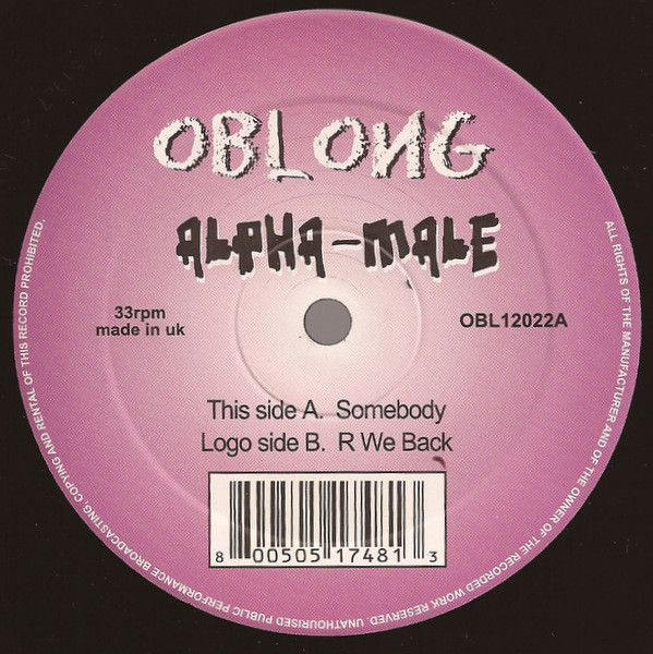 Alpha Male - Somebody / R We Back | Oblong Records (OBL 12022) - main