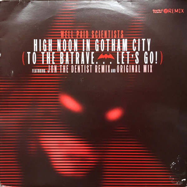 Well Paid Scientists - High Noon In Gotham City (To The Batrave... Let's Go!) | Stay Up Forever Remix (S.U.F.R. 16)