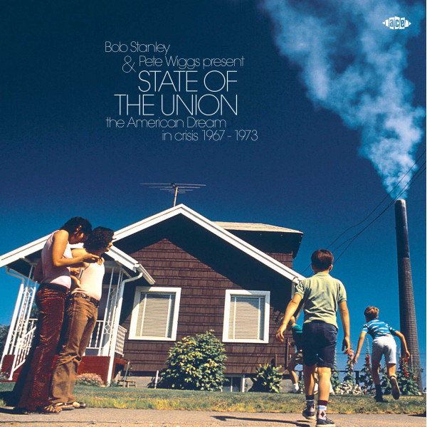 Bob Stanley & Pete Wiggs - State Of The Union (The American Dream In Crisis 1967 - 1973) | Ace (XXQLP2 057) - main