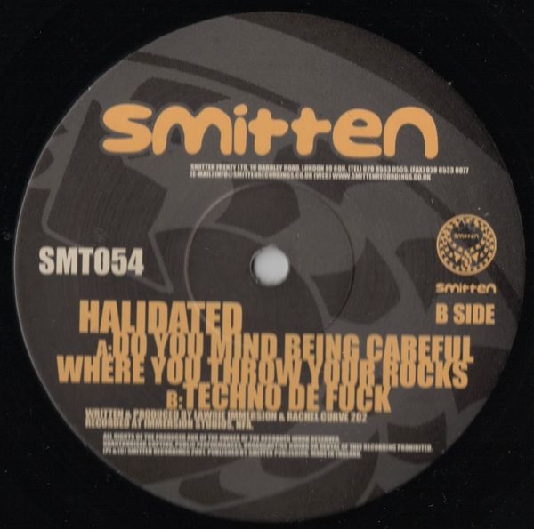 Halidated - Do You Mind Being Careful Where You Throw Your Rocks / Techno De Fuck | Smitten (SMT054)