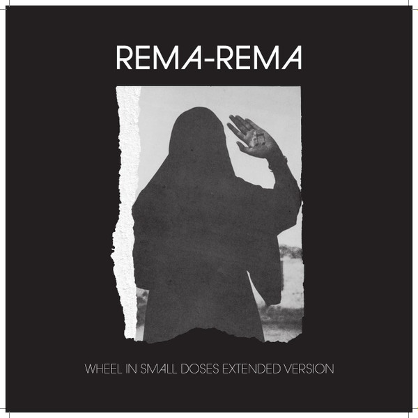 Rema-Rema - Wheel In Small Doses Extended Version (Hand Numbered) | Le Coq Musique (LECOQ-007 PROMO)