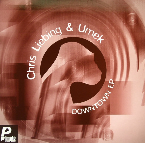 Chris Liebing & Umek - Downtown EP | Primate Recordings (PRMT041) - 2 Chris Liebing & Umek - Downtown EP | Primate Recordings (PRMT041) - 2
