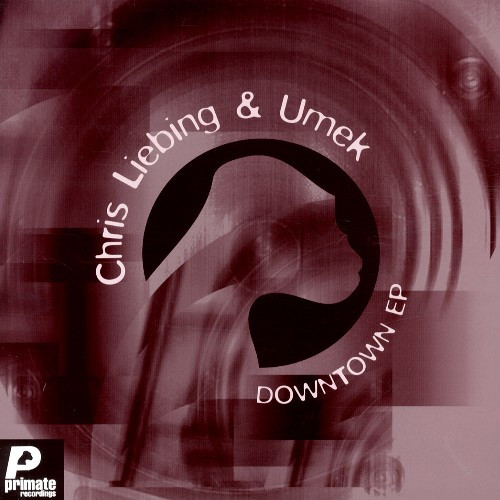 Chris Liebing & Umek - Downtown EP | Primate Recordings (PRMT041)