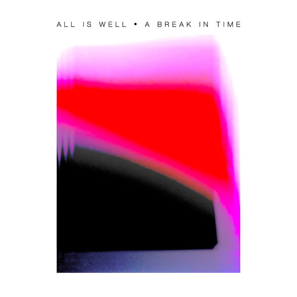 All Is Well  &  Fred Everything - A Break In Time | Compost Records (CPT 624-1)
