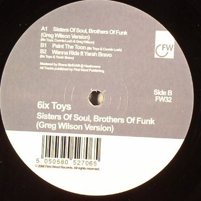 6ix Toys - Sisters Of Soul, Brothers Of Funk (Greg Wilson Version) | First Word Records (FW32) - 2
