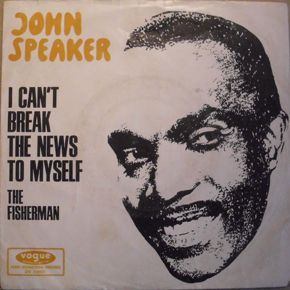 John Speaker - I Can´t Break The News To Myself / The Fisherman | Vogue Schallplatten (DV 14697)