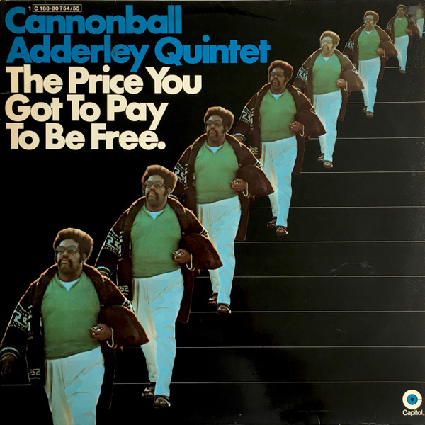The Cannonball Adderley Quintet - The Price You Got To Pay To Be Free | Capitol Records (1C 188-80 754/55) The Cannonball Adderley Quintet - The Price You Got To Pay To Be Free | Capitol Records (1C 188-80 754/55)