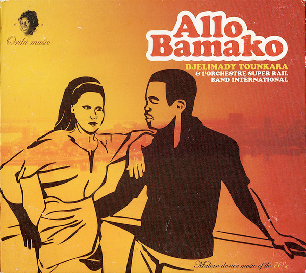 Djelimady Tounkara & Rail Band - Allo Bamako (Malian Dance Music Of The 70's) | Oriki Music (Ork002) - main