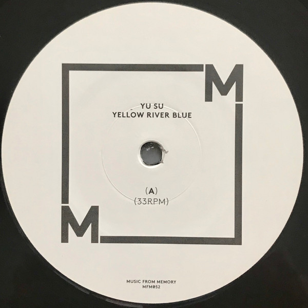 Yu Su - Yellow River Blue | Music From Memory (MFM052) - 2 Yu Su - Yellow River Blue | Music From Memory (MFM052) - 2