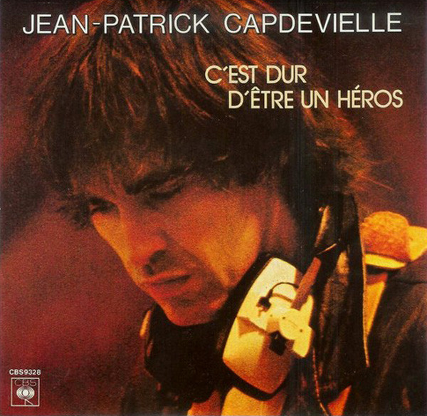 Jean-Patrick Capdevielle - C'est Dur D'être Un Héros | CBS (CBS 9328)