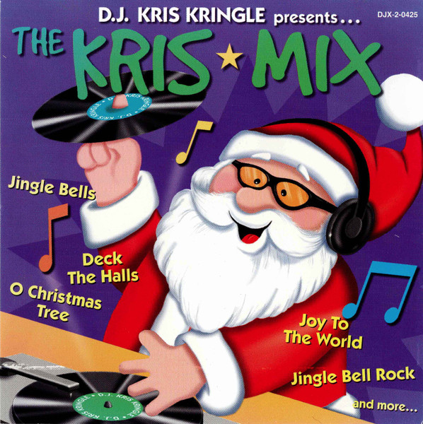 CCC Singers - D.J. Kris Kringle Presents... The Kris Mix | Madacy Entertainment (DJX-2-0425) - main CCC Singers - D.J. Kris Kringle Presents... The Kris Mix | Madacy Entertainment (DJX-2-0425) - main