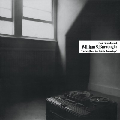 William S. Burroughs - Nothing Here Now But The Recordings | Dais Records (DAIS 065)