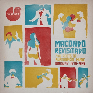 Various - Macondo Revisitado - The Roots Of Subtropical Music Uruguay 1975-1979 | Vampi Soul (VAMPI 165)