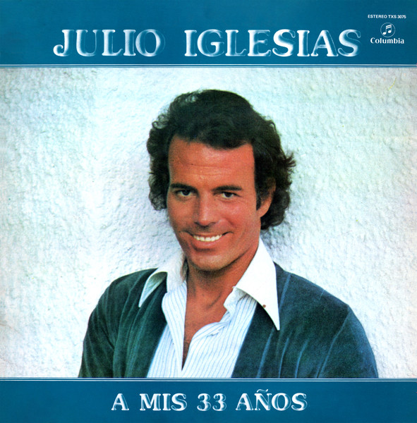 Julio Iglesias - A Mis 33 Años | Columbia (TXS 3075) - main