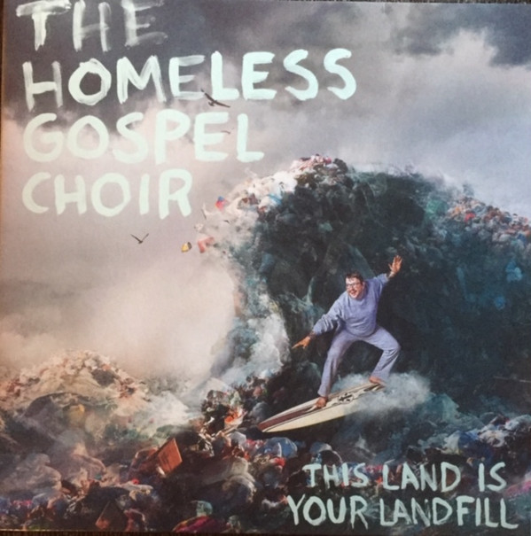 The Homeless Gospel Choir - This Land Is Your Landfill | A-F Records (AF111) The Homeless Gospel Choir - This Land Is Your Landfill | A-F Records (AF111)